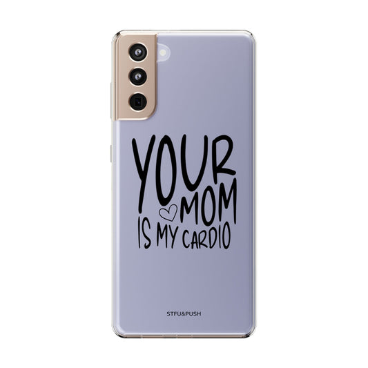 your mom is my cardio - phone case