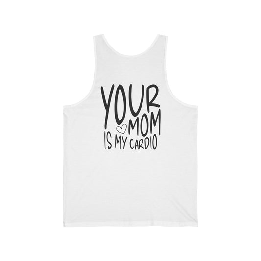 your mom is my cardio - tank top